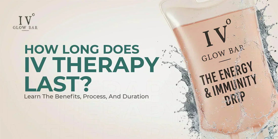 How Long does IV Therapy Last in your System?